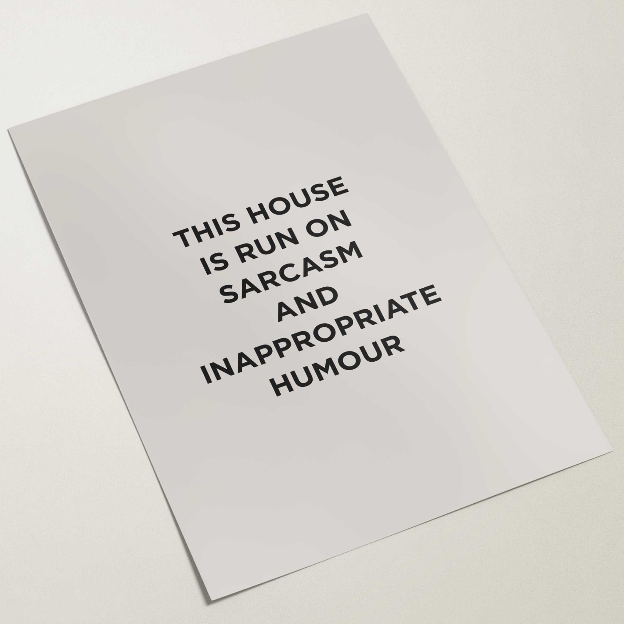 this house is run on sarcasm and inappropriate humour wall poster