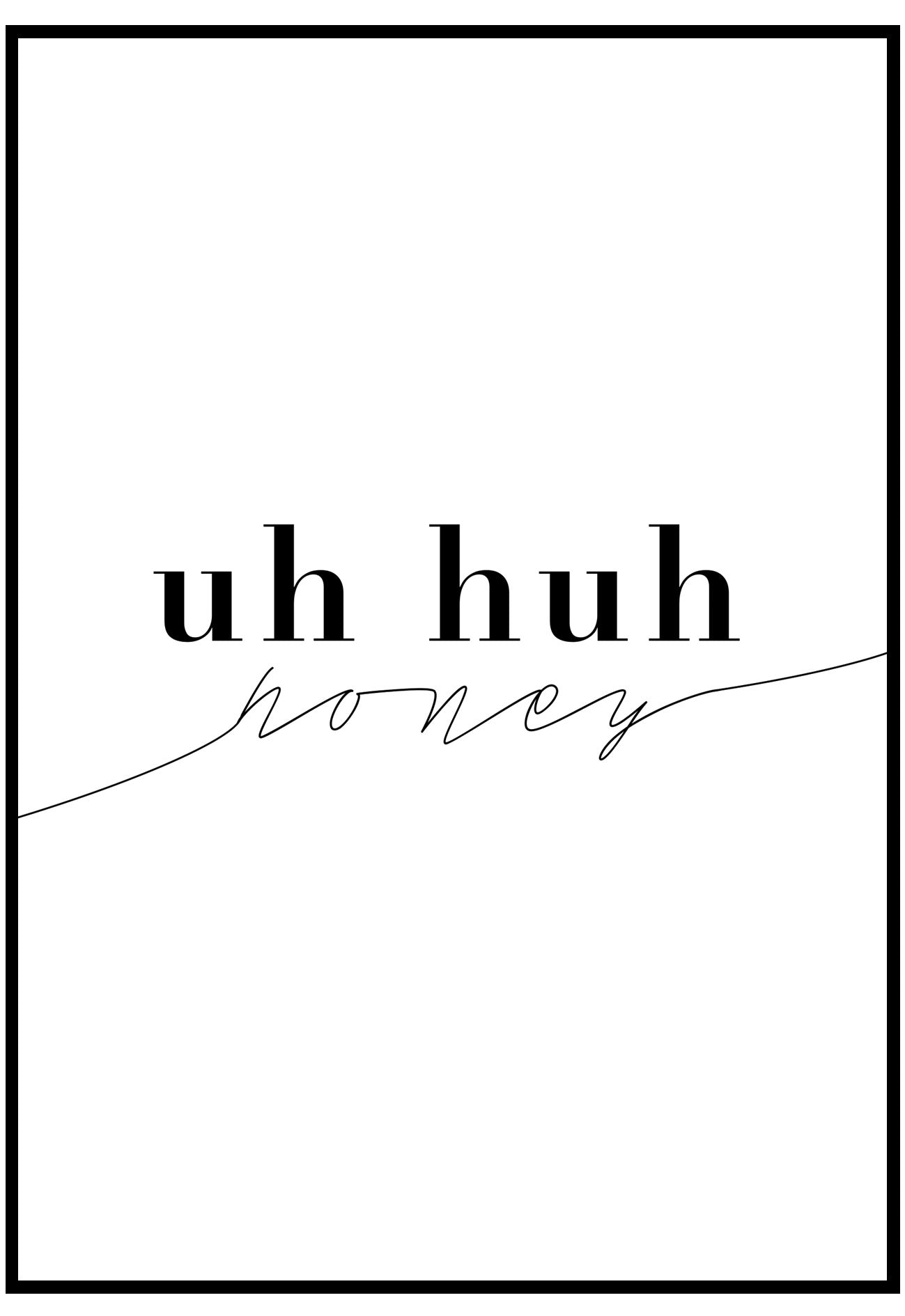 Uh Huh Honey Wall Art