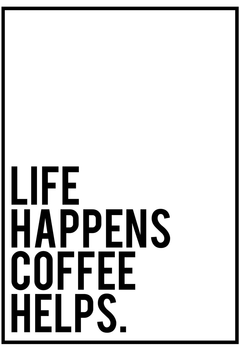 Life Happens Coffee Helps Poster – My Slay Kitchen Print | Wall Art Quirky