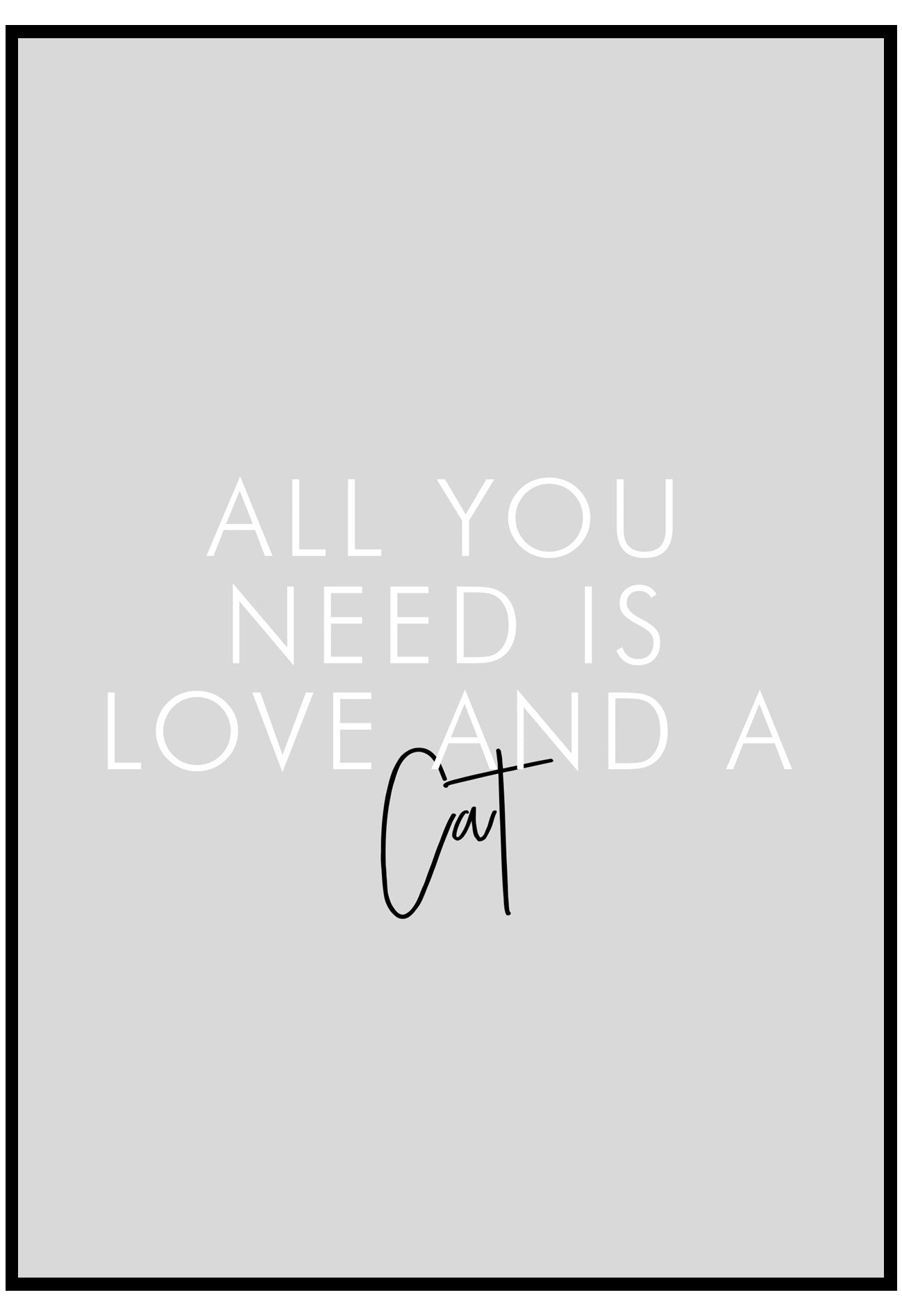 All You Need Is Love And A Cat Wall Art