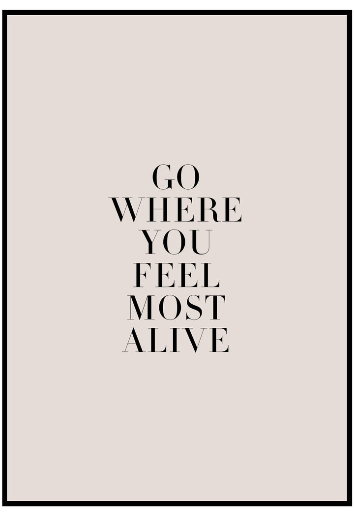 Go Where You Feel Most Alive Wall Art