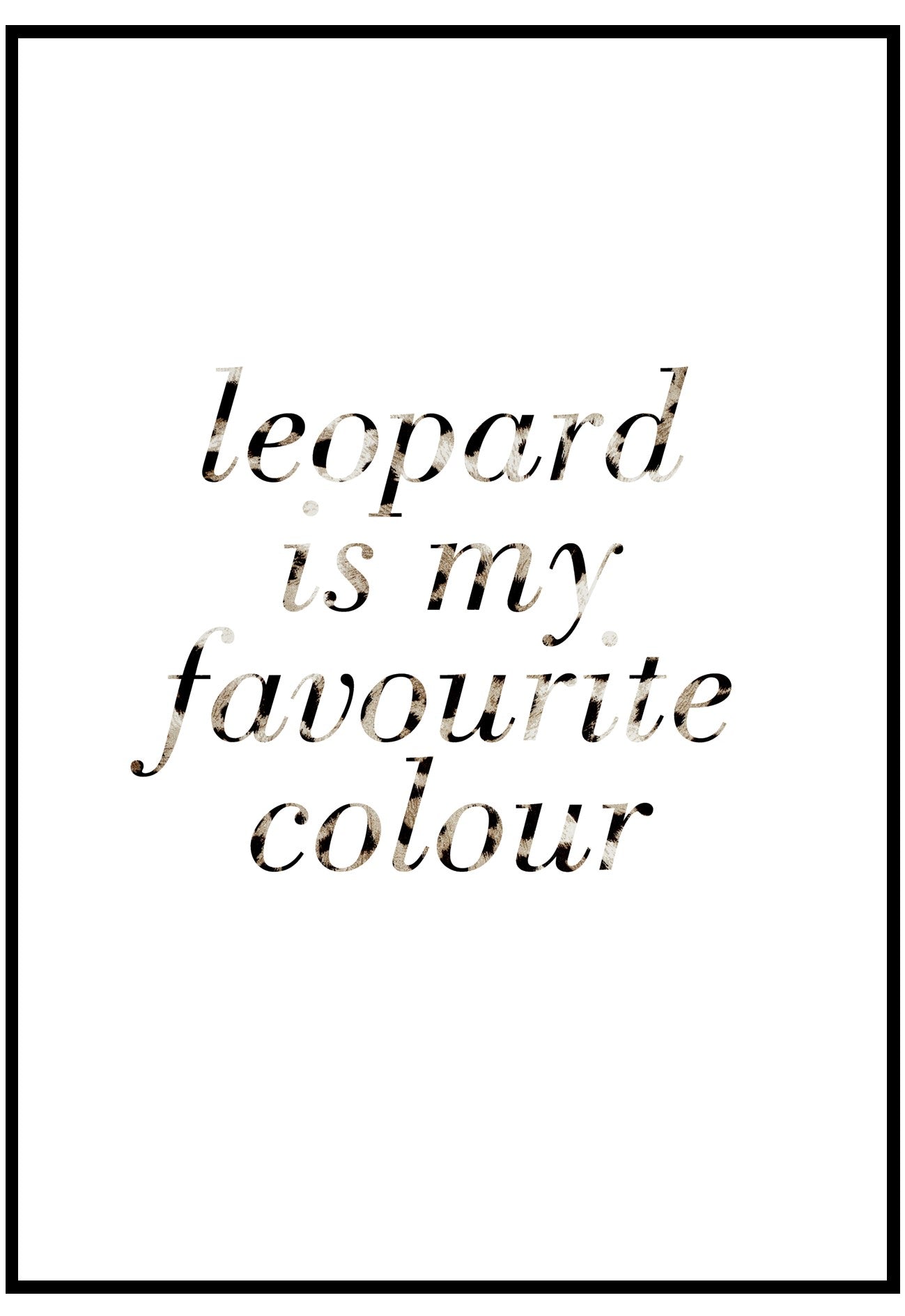 Leopard Is My Favourite Colour Wall Art