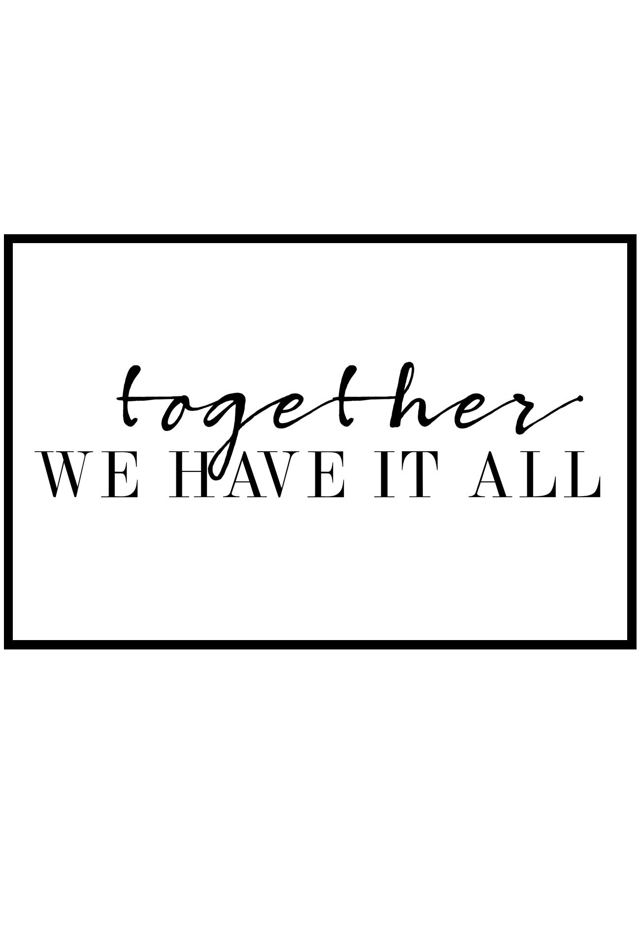 Together We Have It All Wall Art